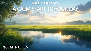 A Calm Start To Your Day | 432 Hz | Music Therapy