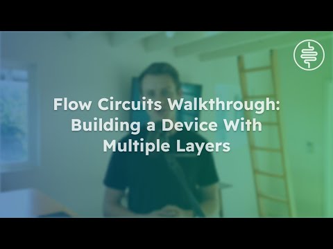 Flow Circuits Walkthrough 5/10: Building a Device With Multiple Layers