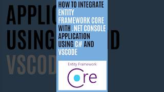 How to Integrate Entity Framework Core with .NET Console Application Using C# and VSCode