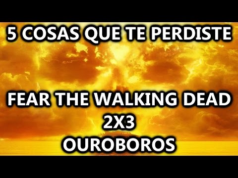 5 Cosas que te perdiste en Fear The Walking Dead 2x3 Ouroboros (MGSeries)