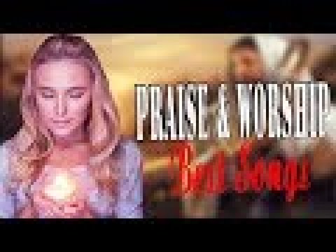 Christian Music - Top 100 Praise and Worship Songs 2017 - 2018