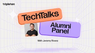 TechTalks, Alumni Panel with Jeremy Rivera