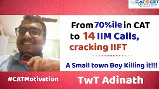 From 70%le in CAT to 14 IIM Calls, cracking IIFT | A Small town Boy killing it.. CAT Motivation