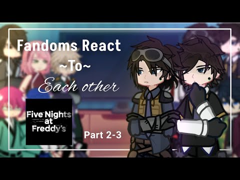 Fandoms React To Eachother | Part 2 | fnaf