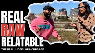 Real Raw & Relatable (Getting to know the Real Judge Lora Cubbage)