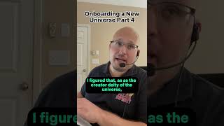 Onboarding a New Universe Part 4