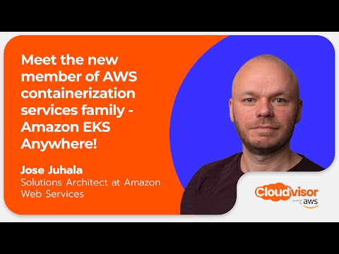 Meet the New Member of AWS Containerization Services Family - Amazon EKS Anywhere!