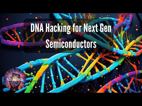 DNA Hacking for Next Gen Semiconductors