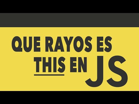 QUE RAYOS ES THIS EN "JAVASCRIPT"