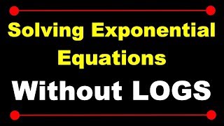 Solving Exponential Equations without Logarithms