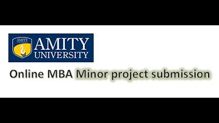 Amity online MBA Minor Project submission - End to end details