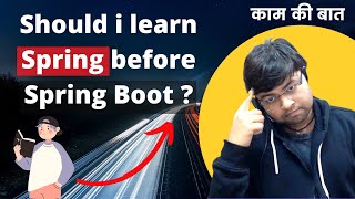 🔥Should I learn spring before spring boot ? Hindi