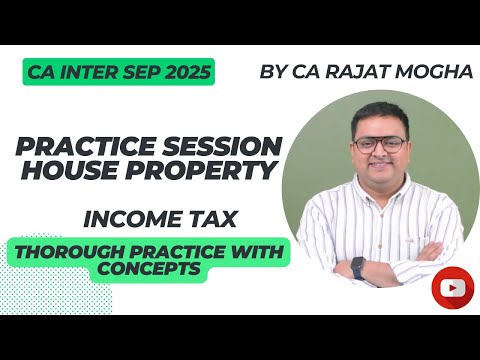 Practice session on House property for Sep 2025 Exams - CA Inter
