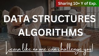 Learn DATA STRUCTURES and ALGORITHMS Like NO one can CHALLENGE You!