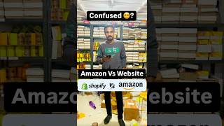 Amazon vs Shopify (Own Website) 🤔 Beginner where to start @sarthakgoel  #amazon #shopify #ecommerce