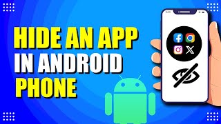 How To Hide An App In Android Phone (Quick & Easy)