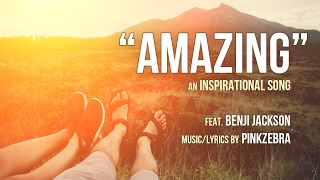 "Amazing" - Inspirational song by Pinkzebra feat. Benji Jackson
