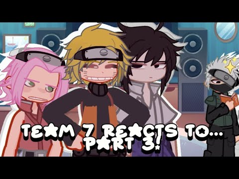 team 7 reacts to… //PART 3//2X￼//NARUTO//GL2//lil bit of sasusaku //