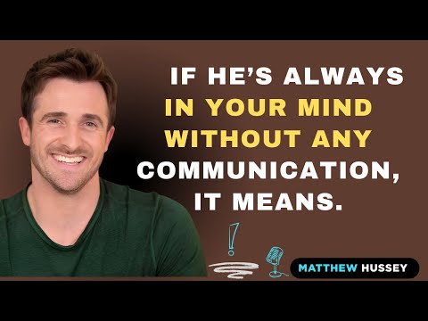 If He’s Always in Your Mind Without Any Communication, It Means  |MATTHEW HUSSEY SPEECH