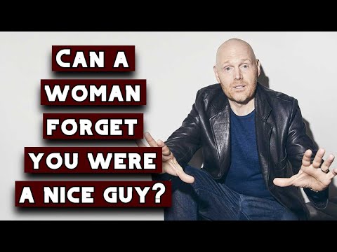 Can A Woman Forget You Were a Nice Guy? | Bill Burr