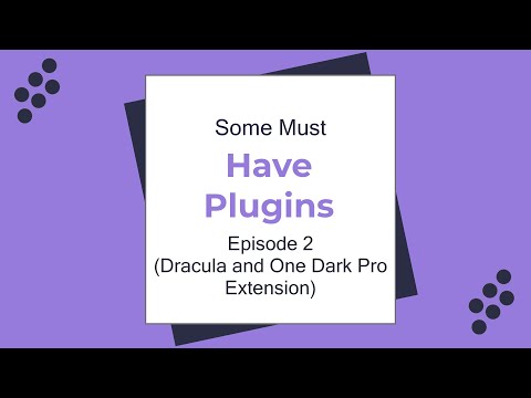 Some Must Have Plugins Episode 2(Dracula and One Dark Pro Extension)