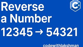 Reverse a Number in C# | Step-by-Step Explanation for Beginners and Interviews