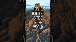 Top 10 Hottest Cities in the World! 🥵 Part 2