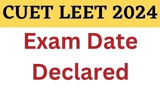 CUET LEET 2024 Exam Date Declared @PolytechnicPathshala