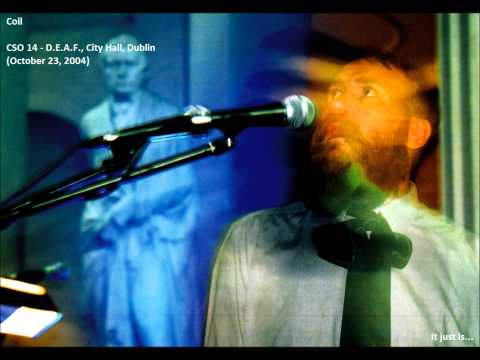 Coil - CSO 14 - D.E.A.F., City Hall, Dublin (October 23, 2004)