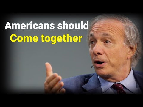Ray dalio - Americans need to come together and elect a strong leader against