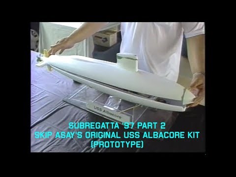 SubRegatta 1997-Part 2: Skip Asay’s USS ALBACORE kit Prototype