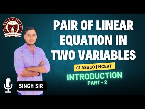 Pair of Linear Equations in Two Variables | Introduction Part 2 | Class 10 Maths | Chapter 3 | NCERT