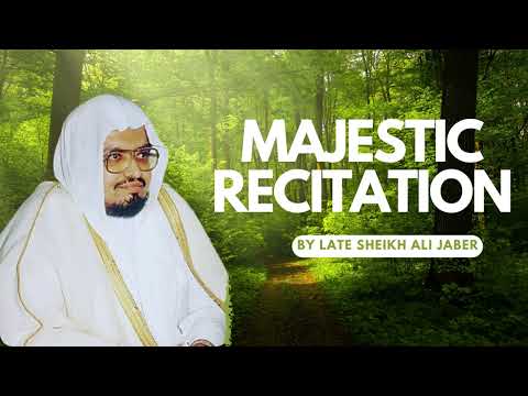 Majestic Quran Recitation - By Late Sheikh Ali Jaber