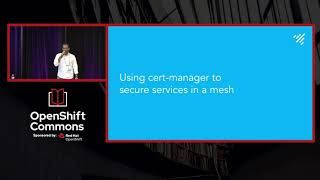 Deploy a Service Mesh, Run mTLS everywhere Sitram Iver (Jetstack) OpenShift Commons Gathering 2021