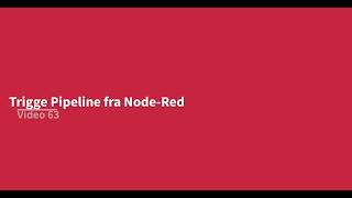 NodeRed:63: Trigger pipeline fra Node-Red