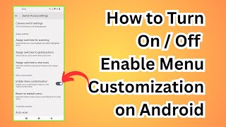 How to Turn On / Off Enable Menu Customization on Android | Easy Guide for Personalizing Your Device