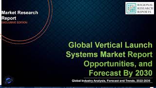 Vertical Launch Systems Market will reach at a CAGR of 6.90% By 2030