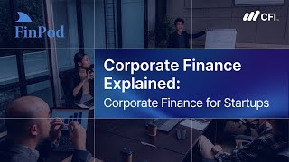Corporate Finance Explained | Corporate Finance for Startups: A Financial Strategy Guide