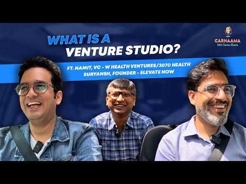 What is a Venture Studio? | CARNAAMA  with Chetan, Ft. Namit (W Health) & Suryansh (Elevate Now)