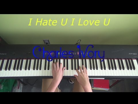 I Hate U I Love U - Charles Ivory Piano Cover | Gnash