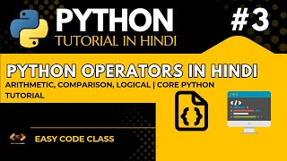 Python Operators in Hindi | Arithmetic, Comparison, Logical | Core Python Tutorial #3