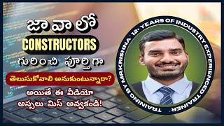 30 నిముషాలలో జావా CONSTRUCTORS గురించి పూర్తిగా తెలుసుకోండి . Training By Mr. Krishna - 12+ Years