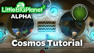 Cosmos Tutorial - LittleBigPlanet™2 May 5th, 2010 Pre-Alpha