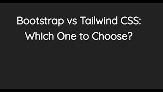 Bootstrap vs Tailwind CSS: Which One to Choose?