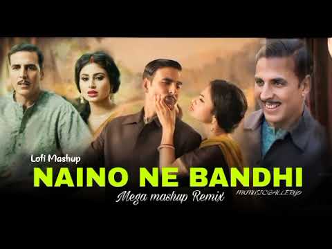 NAINO_NE__BANDHI_MASHUP_SONG_REMIX_MEGA_MASHUP_2024__Akshay_KUMAR
