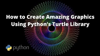 How to Create Amazing Graphi using python's Turtle library