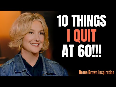 10 Powerful Things I Quit in My 50s That Made My 60s the Happiest Years of My Life | BRENE BROWN