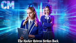 【The Hacker Heiress Strikes Back】—  Watch Till the End #reelshort#drama