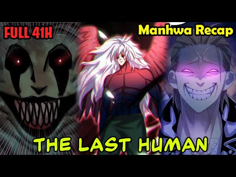 Full 41H | The Last Human 1-605 | Manhwa Recap | Manhwa hot | Manhwa Demon
