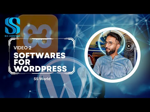 Video 3: Necessary Software for WordPress | ss world | Sir Bilal